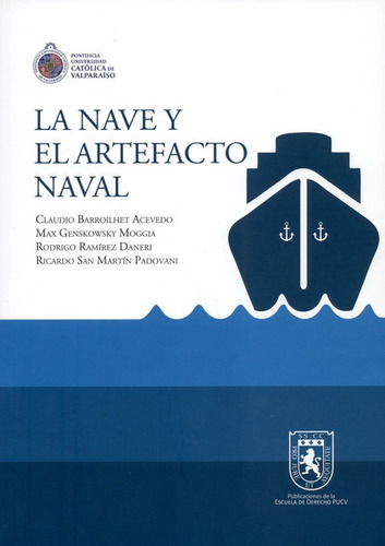 La Nave Y El Artefacto Naval, De Barroilhet Acevedo, Claudio. Editorial Pontificia Universidad Católica Valparaiso, Tapa Blanda En Español, 2017
