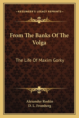 Libro From The Banks Of The Volga: The Life Of Maxim Gork...