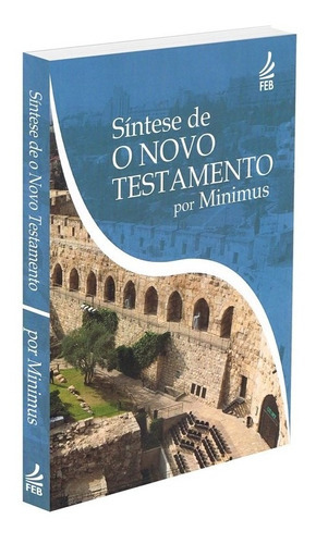 Síntese De O Novo Testamento (novo Projeto), De : Mínimus. Série Não Aplica, Vol. Não Aplica. Editora Feb, Capa Mole, Edição Não Aplica Em Português, 2015