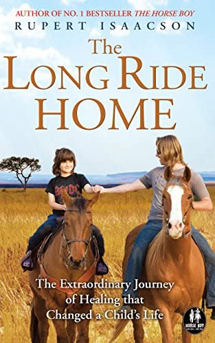 The Long Ride Home: The Extraordinary Journey Of Healing That Changed A Childøs Life, De Rupert Isaacson. Editorial Horse Boy Press, Tapa Blanda En Inglés