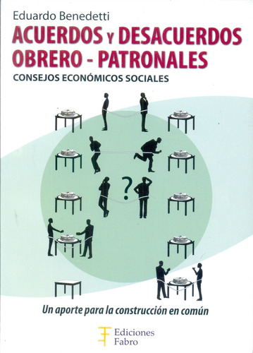 Acuerdos Y Desacuerdos Obrero - Patronales Consejos Economic