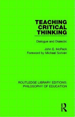 Teaching Critical Thinking, De John E. Mcpeck. Editorial Taylor Francis Ltd, Tapa Blanda En Inglés