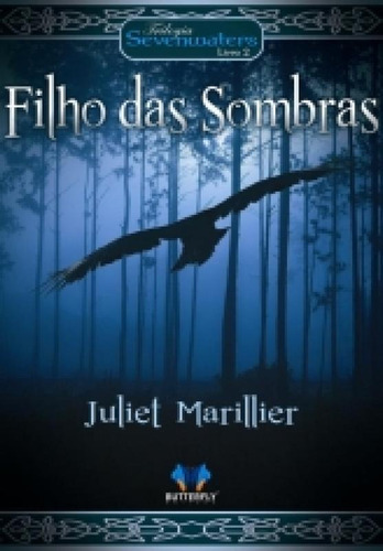 Filho Das Sombras - Vol 2 - Butterfly: Trilogia Sevenwaters, De Juliet Marillier. Editora Butterfly Editora Ltda, Capa Mole, Edição 1 Em Português