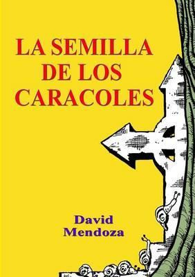 Libro La Semilla De Los Caracoles - David Mendoza