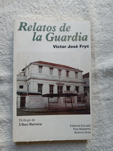 Relatos De La Guardia - Hospital Salaberry - Victor J. Fryc 