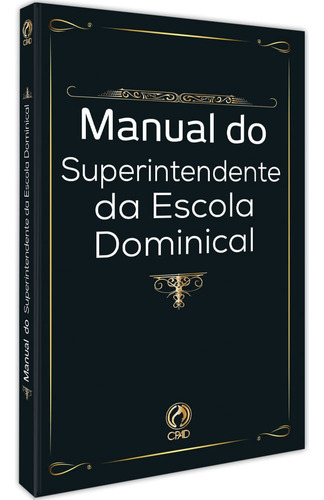 Manual do superintendente, de Andrade, Claudionor Correa de. Editora Casa Publicadora das Assembleias de Deus, capa mole em português, 2000