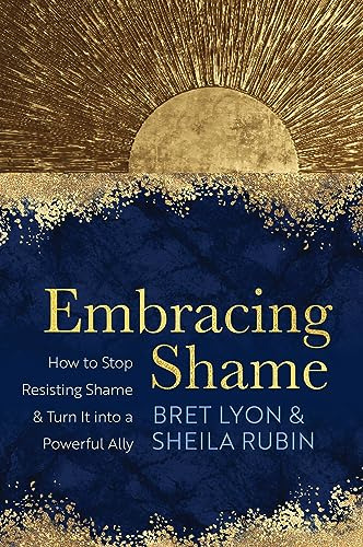 Book : Embracing Shame How To Stop Resisting Shame And Turn