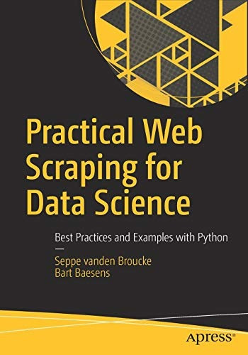 Practical Web Scraping For Data Science Best Practices And E