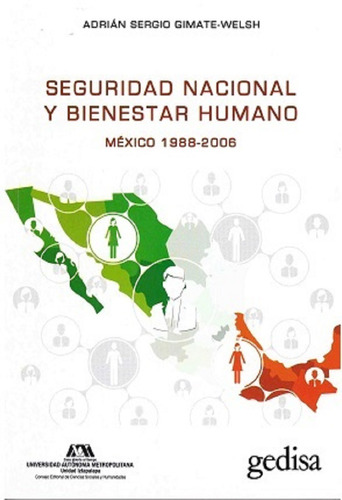 Seguridad nacional y bienestar humano, de Gimate-Welsh, Adrán Sergio. Serie Debate Político Latinoamericano Editorial Gedisa, tapa dura en español, 2021