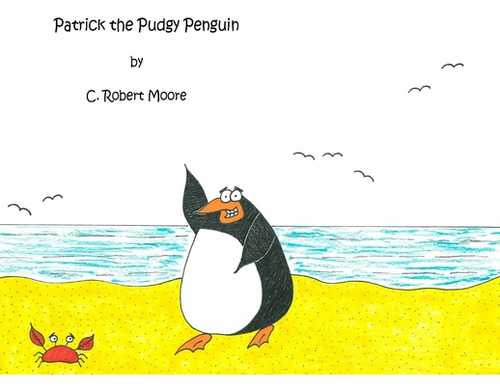 Patrick The Pudgy Penguin, De Moore, C. Robert. Editorial Lightning Source Inc, Tapa Blanda En Inglés