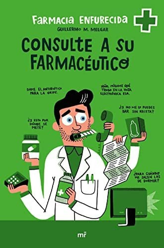 Consulte A Su Farmaceutico - Farmacia Enfurecida