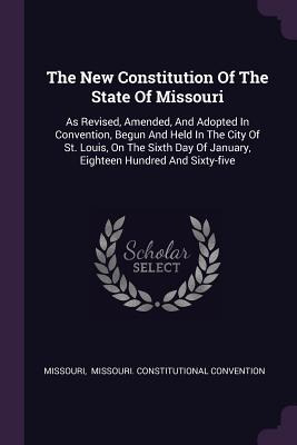 Libro The New Constitution Of The State Of Missouri: As R...