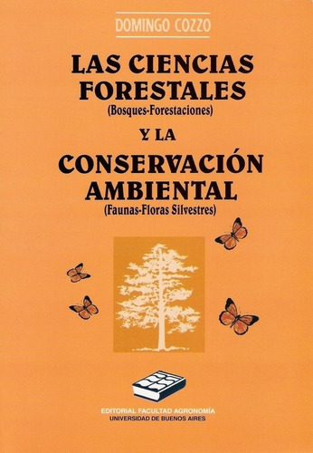 Las Ciencias Forestales Y La Conservacion Ambiental, De Cozzo Domingo. Editorial Orientacion Grafica En Español