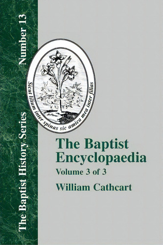 The Baptist Encyclopedia - Vol. 3, De William Cathcart. Editorial Baptist Standard Bearer, Tapa Blanda En Inglés