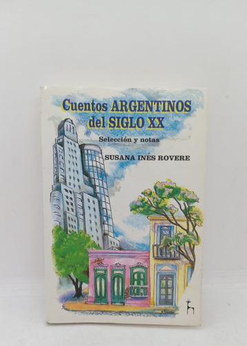Cuentos Argentinos Del Siglo Xx - Susana Inés Rovere - Us 