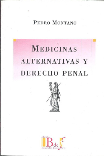 Medicinas Alternativas Y Derecho Penal - Montano Dyf