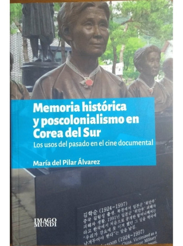 Memoria Historica Y Poscolonialismo En Corea Del Sur