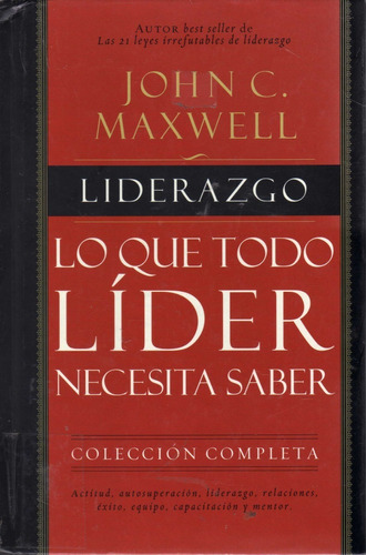 Liderazgo Lo Que Todo Líder Necesita Saber. John C Maxwell