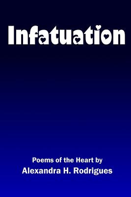 Libro Infatuation: Poems Of The Heart - Rodrigues, Alexan...