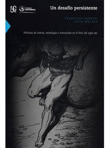 Un Desafío Persistente. Políticas De Ciencia, Tecnología E Innovacion, De Francisco Sagasti. Editorial Fondo De Cultura Económica, Tapa Blanda, Edición 1 En Español, 2017