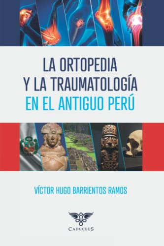 La Ortopedia Y La Traumatologia En El Antiguo Peru