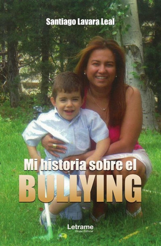 Mi Historia Sobre El Bullying - Lavara Leal, Santiago