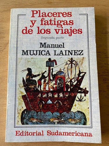 Placeres Y Fatigas De Los Viajes (2da Parte) - Mujica Lainez