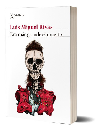 Era Más Grande El Muerto Luis Miguel Rivas - Seix Barral