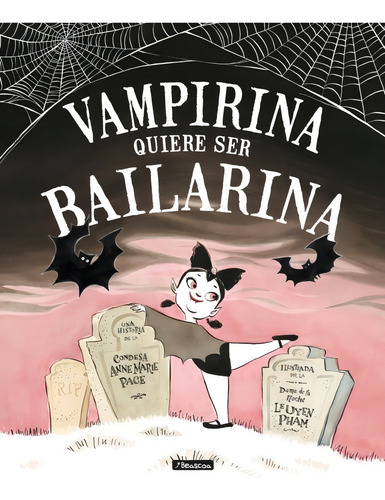 Vampirina Quiere Ser Bailarina, De Pace, Anne Marie. Editorial Beascoa, Tapa Dura En Español