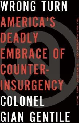 Libro Wrong Turn : America's Deadly Embrace Of Counterins...