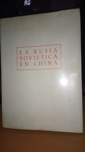 La Rusia Sovietica En China. Chiang Kai - Shek