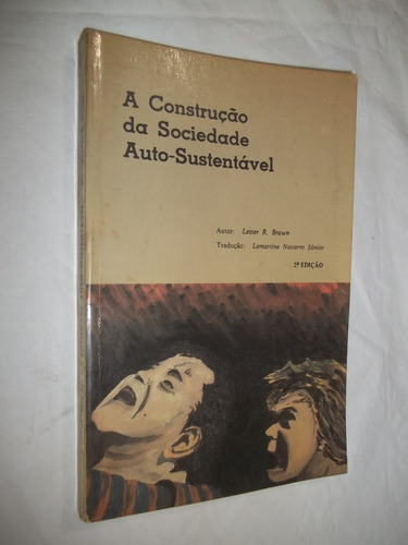 Livro - A Construção Da Sociedade Auto Sustentavel - Lester