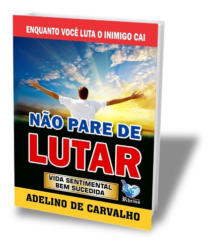 Livro Não Pare De Lutar - Apóstolo Adelino De Carvalho