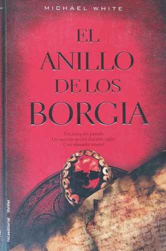 El Anillo De Los Borgia  Michael White  Ed. Roca