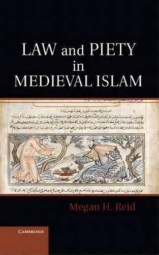 Cambridge Studies In Islamic Civilization: Law And Piety In Medieval Islam, De Megan H. Reid. Editorial Cambridge University Press, Tapa Dura En Inglés