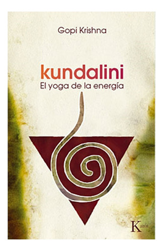 Kundalini: El yoga de la energía, de Krishna, Gopi. Editorial Kairos, tapa blanda en español, 1998