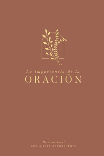 Libro: La Importancia De La Oración: A Love God Greatly Span