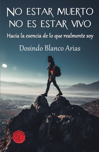 No Estar Muerto No Es Estar Vivo, De Dosindo Blanco Arias. Editorial Lacre, Tapa Blanda, Edición 1 En Español, 2020