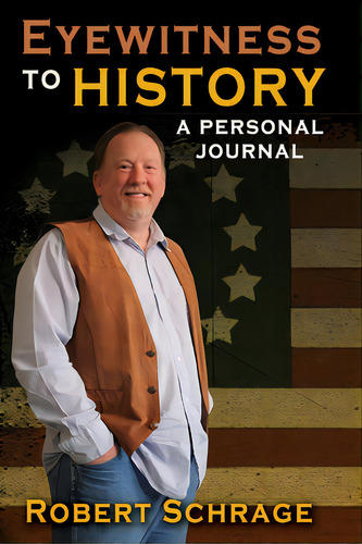 Eyewitness To History A Personal Journal, De Schrage, Robert. Editorial Lightning Source Inc, Tapa Blanda En Inglés