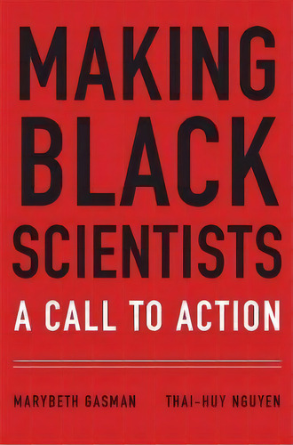 Making Black Scientists : A Call To Action, De Marybeth Gasman. Editorial Harvard University Press, Tapa Dura En Inglés