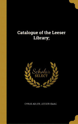 Catalogue Of The Leeser Library;, De Adler, Cyrus. Editorial Wentworth Pr, Tapa Dura En Inglés
