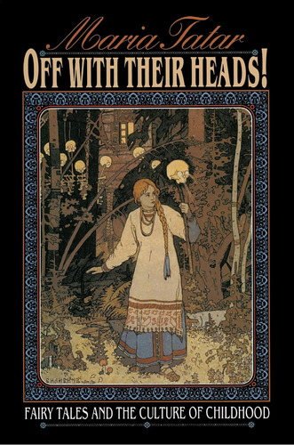 Libro: Off With Their Heads! Fairy Tales And The Culture Of