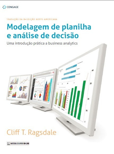 Modelagem de planilha e análise de decisão: uma introdução prática a business analytics, de Ragsdale, Cliff T.. Editora Cengage Learning Edições Ltda., capa mole em português, 2021