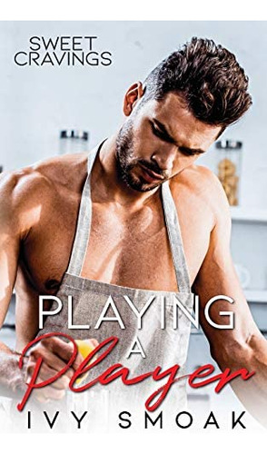 Playing A Player (sweet Cravings), De Smoak, Ivy. Editorial Createspace Independent Publishing Platform, Tapa Blanda En Inglés