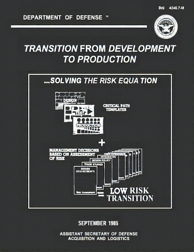 Transition From Development To Production: Solving The Risk Equation, De Defense, Department Of., Vol. 1. Editorial Createspace, Tapa Blanda En Inglés, 1985