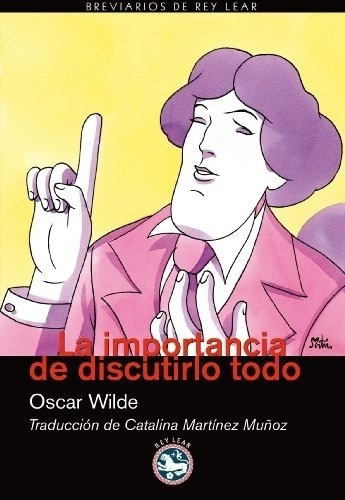 Importancia De Discutirlo Todo, La - Oscar Wilde, de Oscar Wilde. Editorial Rey Lear en español