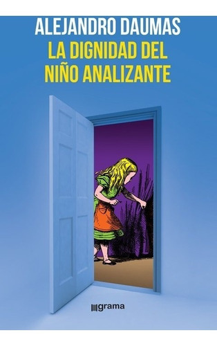 La Dignidad Del Niño Analizante - Alejandro Daumas