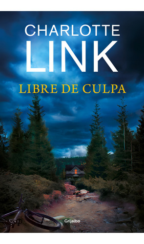 Libre De Culpa, de Charlotte Link. Editorial Grijalbo, tapa blanda, edición 1 en español