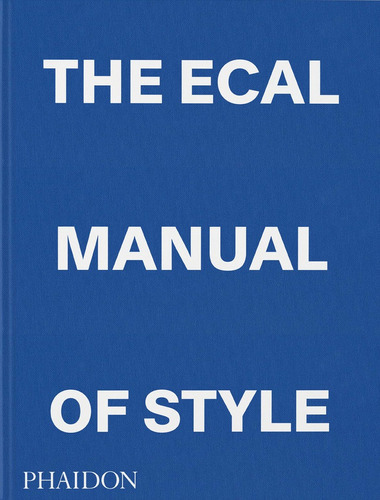 The Ecal Manual Of Style, De Olivares, Jonathan. Editorial Phaidon Press Limited, Tapa Dura En Inglés