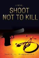 Libro Shoot Not To Kill - Daniel L Stephenson